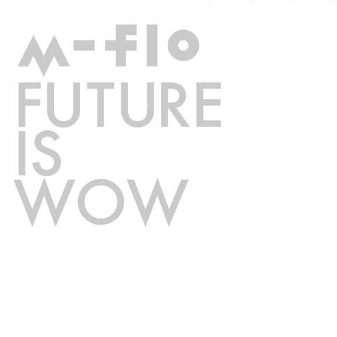 m-flo-Future Is Wow Cover