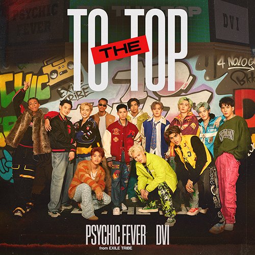 PSYCHIC FEVER from EXILE TRIBE x DVI To The Top Cover