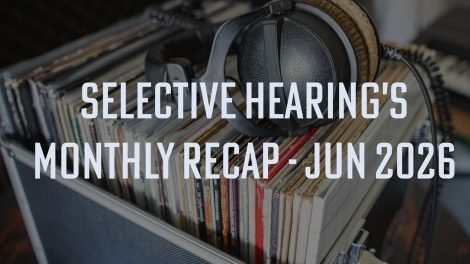 Selective Hearing Monthly Recap June 2026 Title Card
